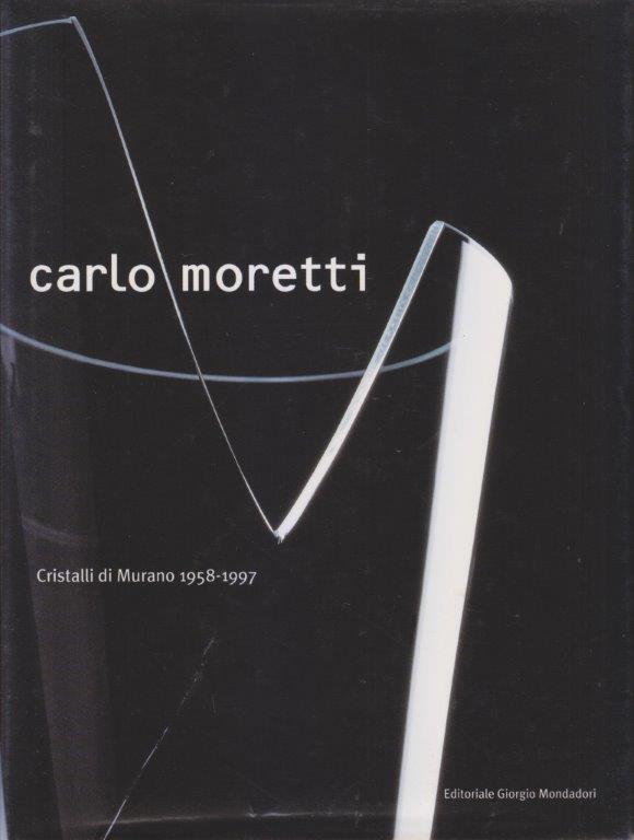 Carlo Moretti Libro Cristalli di Murano 1958/1997